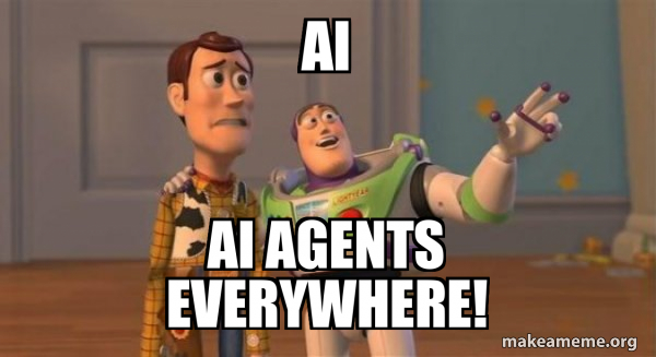 Toy Story meme: Woody looks uneasy while Buzz Lightyear gestures at the horizon, captioned 'AI / AI AGENTS EVERYWHERE!'